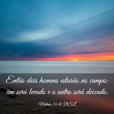 Picture 03 - Mateus 24:40 BSL - Então dois homens estarão no campo: um será - Bible Verse Picture