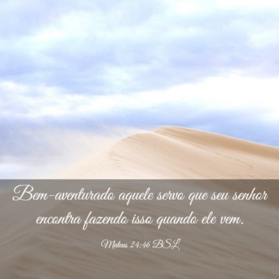 Picture 03 - Mateus 24:46 BSL - Bem-aventurado aquele servo que seu senhor - Bible Verse Picture