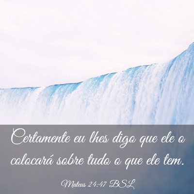 Picture 03 - Mateus 24:47 BSL - Certamente eu lhes digo que ele o colocará sobre - Bible Verse Picture