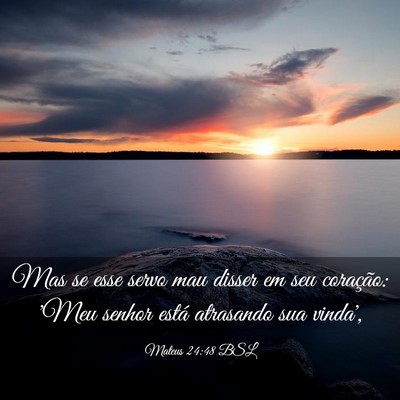 Picture 03 - Mateus 24:48 BSL - Mas se esse servo mau disser em seu coração: - Bible Verse Picture