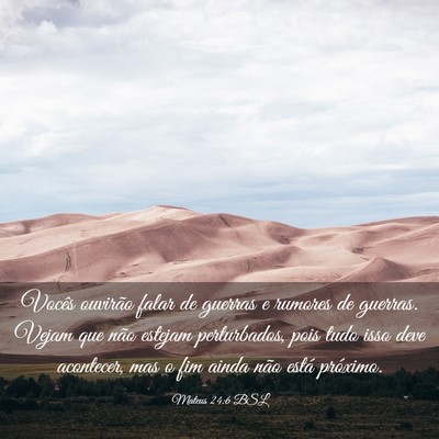 Picture 03 - Mateus 24:6 BSL - Vocês ouvirão falar de guerras e rumores de - Bible Verse Picture