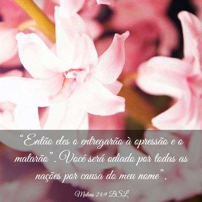 Picture 03 - Mateus 24:9 BSL - “Então eles o entregarão à opressão e o - Bible Verse Picture