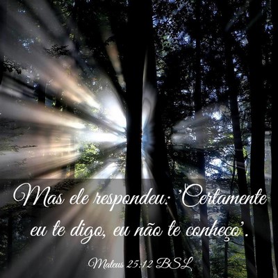 Picture 03 - Mateus 25:12 BSL - Mas ele respondeu: 'Certamente eu te digo, eu - Bible Verse Picture