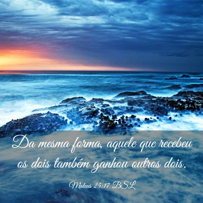 Picture 03 - Mateus 25:17 BSL - Da mesma forma, aquele que recebeu os dois - Bible Verse Picture