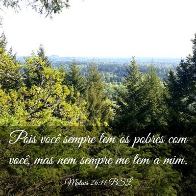 Picture 03 - Mateus 26:11 BSL - Pois você sempre tem os pobres com você, mas - Bible Verse Picture