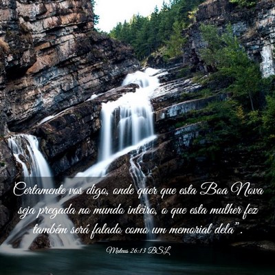 Picture 03 - Mateus 26:13 BSL - Certamente vos digo, onde quer que esta Boa Nova - Bible Verse Picture