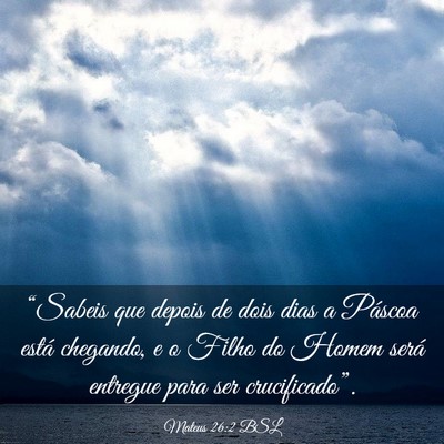 Picture 03 - Mateus 26:2 BSL - “Sabeis que depois de dois dias a Páscoa está - Bible Verse Picture