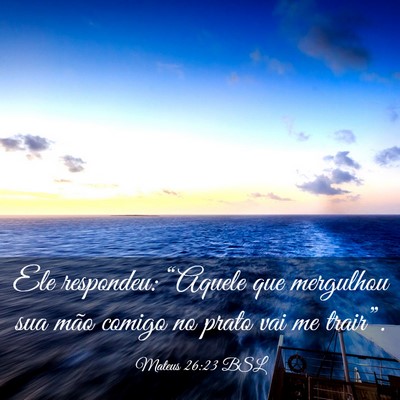Picture 03 - Mateus 26:23 BSL - Ele respondeu: “Aquele que mergulhou sua mão - Bible Verse Picture
