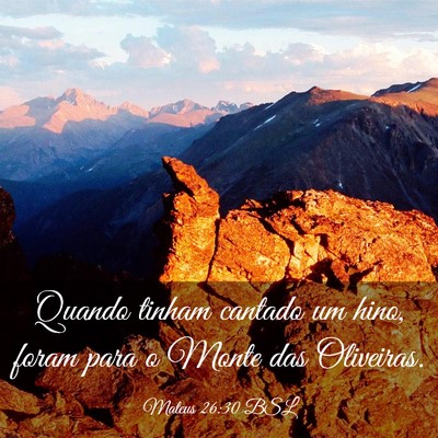 Picture 03 - Mateus 26:30 BSL - Quando tinham cantado um hino, foram para o Monte - Bible Verse Picture