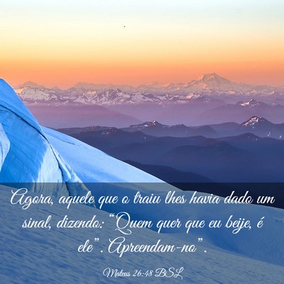 Picture 03 - Mateus 26:48 BSL - Agora, aquele que o traiu lhes havia dado um - Bible Verse Picture
