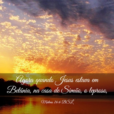 Picture 03 - Mateus 26:6 BSL - Agora quando Jesus estava em Betânia, na casa de - Bible Verse Picture