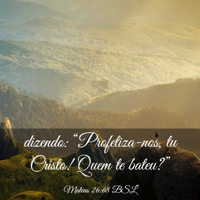 Picture 03 - Mateus 26:68 BSL - dizendo: “Profetiza-nos, tu Cristo! Quem te - Bible Verse Picture