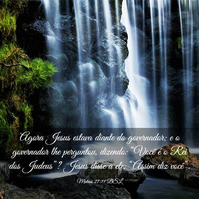Picture 03 - Mateus 27:11 BSL - Agora Jesus estava diante do governador; e o - Bible Verse Picture