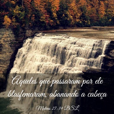Picture 03 - Mateus 27:39 BSL - Aqueles que passaram por ele blasfemaram, - Bible Verse Picture