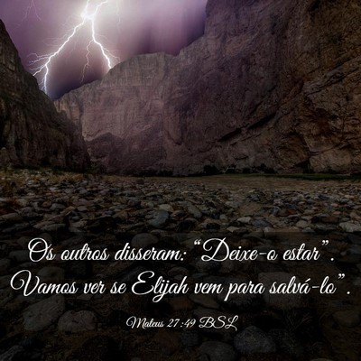 Picture 03 - Mateus 27:49 BSL - Os outros disseram: “Deixe-o estar”. Vamos - Bible Verse Picture