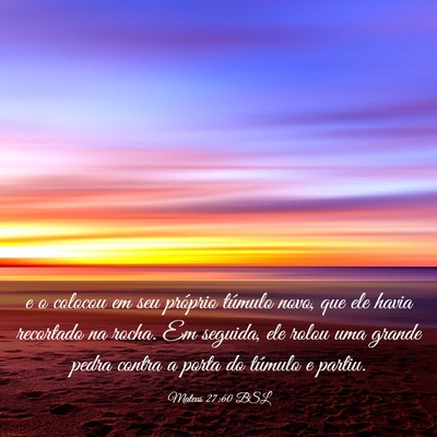 Picture 03 - Mateus 27:60 BSL - e o colocou em seu próprio túmulo novo, que ele - Bible Verse Picture