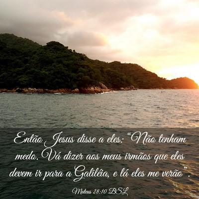 Picture 03 - Mateus 28:10 BSL - Então Jesus disse a eles: “Não tenham medo. - Bible Verse Picture