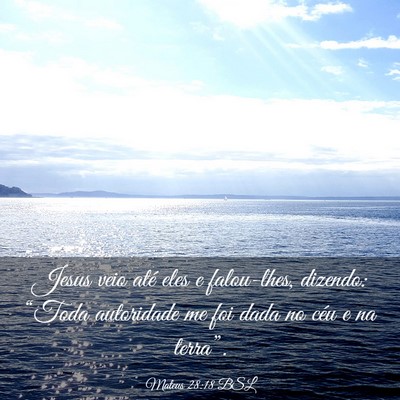 Picture 03 - Mateus 28:18 BSL - Jesus veio até eles e falou-lhes, dizendo: - Bible Verse Picture