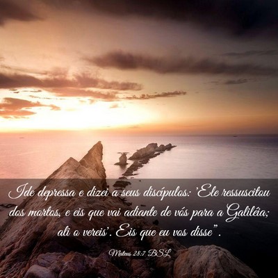 Picture 03 - Mateus 28:7 BSL - Ide depressa e dizei a seus discípulos: 'Ele - Bible Verse Picture