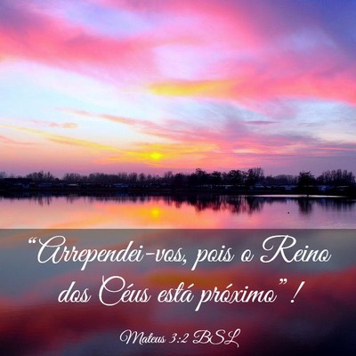 Picture 03 - Mateus 3:2 BSL - “Arrependei-vos, pois o Reino dos Céus está - Bible Verse Picture