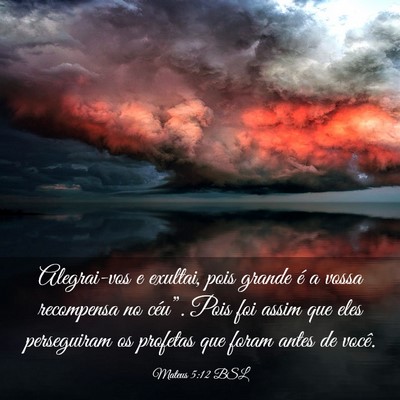Picture 03 - Mateus 5:12 BSL - Alegrai-vos e exultai, pois grande é a vossa - Bible Verse Picture