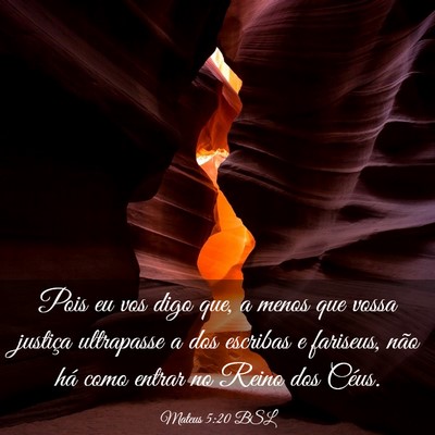 Picture 03 - Mateus 5:20 BSL - Pois eu vos digo que, a menos que vossa justiça - Bible Verse Picture