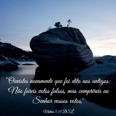 Picture 03 - Mateus 5:33 BSL - “Ouvistes novamente que foi dito aos antigos: - Bible Verse Picture