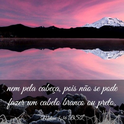 Picture 03 - Mateus 5:36 BSL - nem pela cabeça, pois não se pode fazer um - Bible Verse Picture