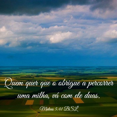 Picture 03 - Mateus 5:41 BSL - Quem quer que o obrigue a percorrer uma milha, - Bible Verse Picture
