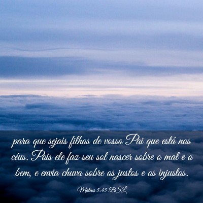 Picture 03 - Mateus 5:45 BSL - para que sejais filhos de vosso Pai que está nos - Bible Verse Picture