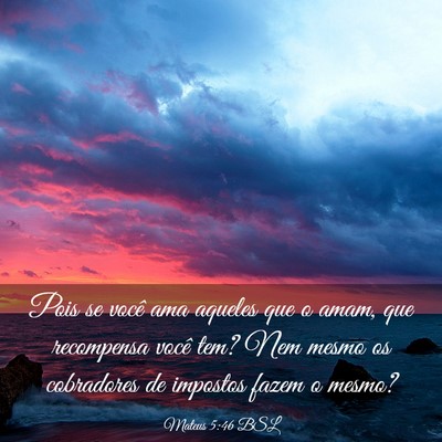 Picture 03 - Mateus 5:46 BSL - Pois se você ama aqueles que o amam, que - Bible Verse Picture