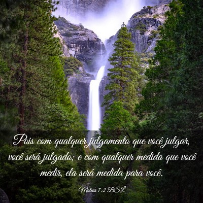 Picture 03 - Mateus 7:2 BSL - Pois com qualquer julgamento que você julgar, - Bible Verse Picture