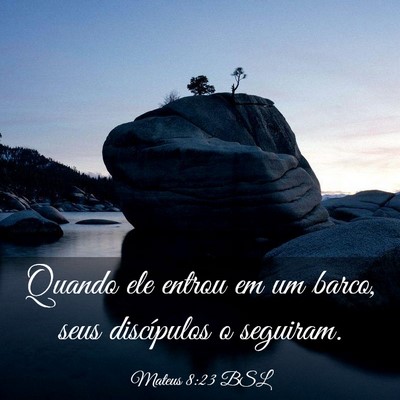 Picture 03 - Mateus 8:23 BSL - Quando ele entrou em um barco, seus discípulos o - Bible Verse Picture