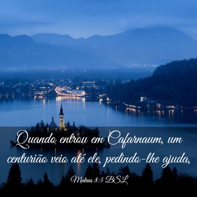 Picture 03 - Mateus 8:5 BSL - Quando entrou em Cafarnaum, um centurião veio - Bible Verse Picture