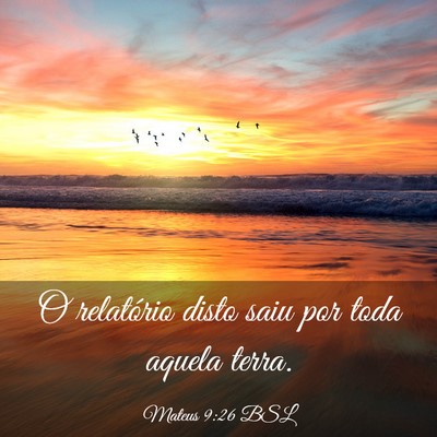 Picture 03 - Mateus 9:26 BSL - O relatório disto saiu por toda aquela - Bible Verse Picture