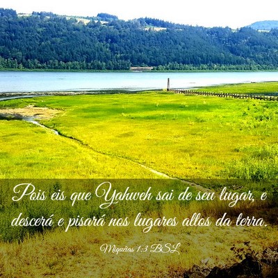 Picture 03 - Miquéias 1:3 BSL - Pois eis que Yahweh sai de seu lugar, e descerá - Bible Verse Picture