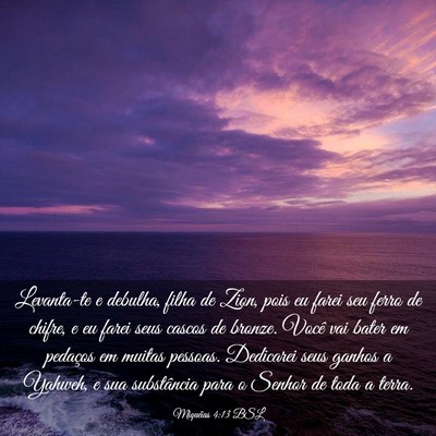 Picture 03 - Miquéias 4:13 BSL - Levanta-te e debulha, filha de Zion, pois eu - Bible Verse Picture