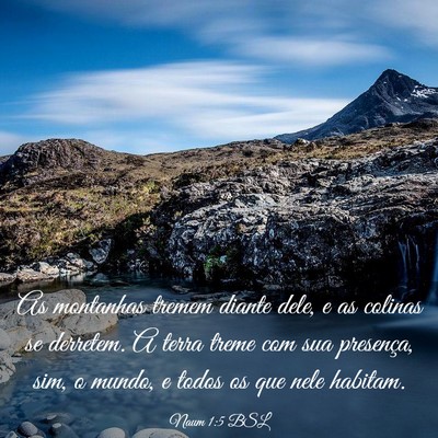 Picture 03 - Naum 1:5 BSL - As montanhas tremem diante dele, e as colinas se - Bible Verse Picture
