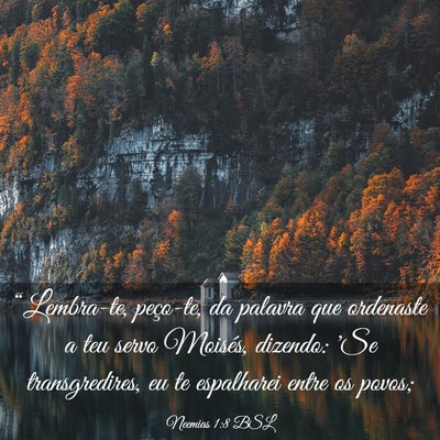 Picture 03 - Neemias 1:8 BSL - “Lembra-te, peço-te, da palavra que ordenaste - Bible Verse Picture