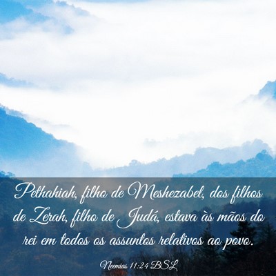 Picture 03 - Neemias 11:24 BSL - Pethahiah, filho de Meshezabel, dos filhos de - Bible Verse Picture
