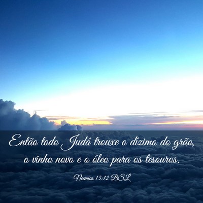 Picture 03 - Neemias 13:12 BSL - Então todo Judá trouxe o dízimo do grão, o - Bible Verse Picture