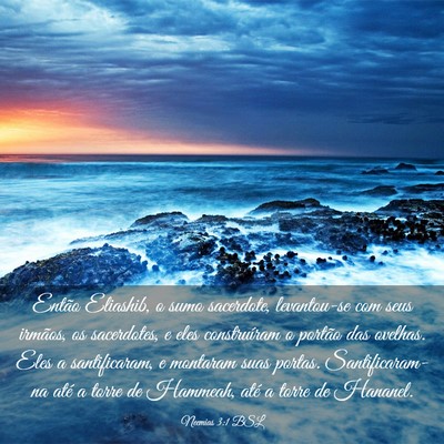Picture 03 - Neemias 3:1 BSL - Então Eliashib, o sumo sacerdote, levantou-se - Bible Verse Picture
