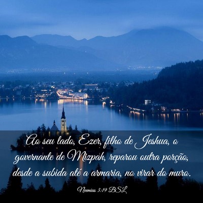 Picture 03 - Neemias 3:19 BSL - Ao seu lado, Ezer, filho de Jeshua, o governante - Bible Verse Picture
