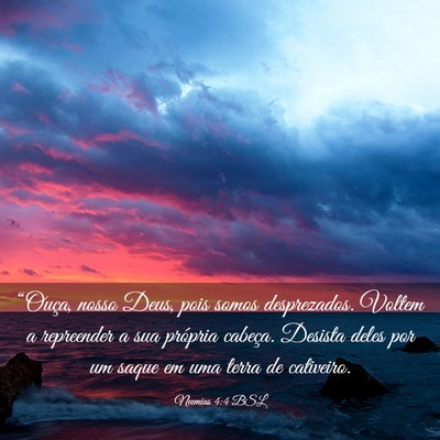 Picture 03 - Neemias 4:4 BSL - “Ouça, nosso Deus, pois somos desprezados. - Bible Verse Picture