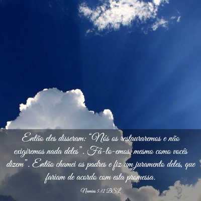 Picture 03 - Neemias 5:12 BSL - Então eles disseram: “Nós os restauraremos e - Bible Verse Picture