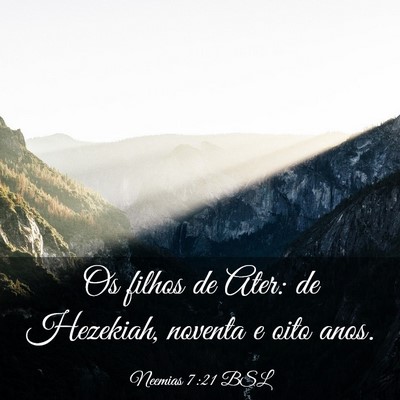 Picture 03 - Neemias 7:21 BSL - Os filhos de Ater: de Hezekiah, noventa e oito - Bible Verse Picture