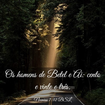 Picture 03 - Neemias 7:32 BSL - Os homens de Betel e Ai: cento e vinte e - Bible Verse Picture