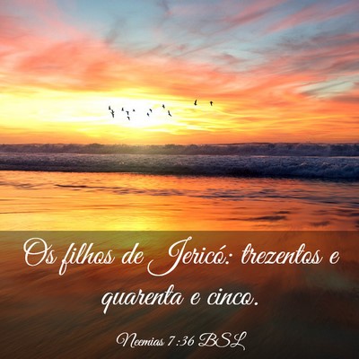 Picture 03 - Neemias 7:36 BSL - Os filhos de Jericó: trezentos e quarenta e - Bible Verse Picture