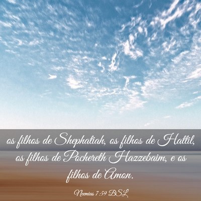 Picture 03 - Neemias 7:59 BSL - os filhos de Shephatiah, os filhos de Hattil, os - Bible Verse Picture