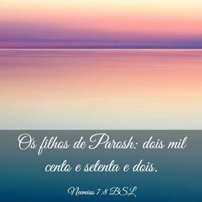 Picture 03 - Neemias 7:8 BSL - Os filhos de Parosh: dois mil cento e setenta e - Bible Verse Picture